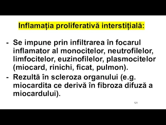 Inflamația proliferativă interstițială: Se impune prin infiltrarea în focarul inflamator al monocitelor,