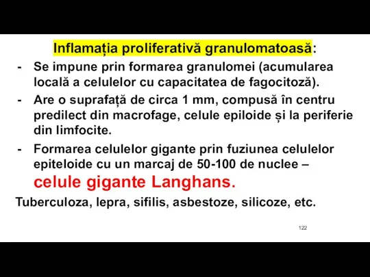 Inflamația proliferativă granulomatoasă: Se impune prin formarea granulomei (acumularea locală a celulelor