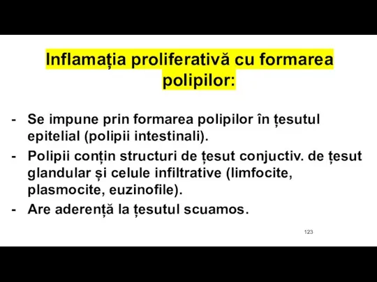 Inflamația proliferativă cu formarea polipilor: Se impune prin formarea polipilor în țesutul