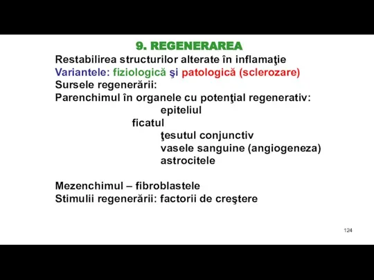 9. REGENERAREA Restabilirea structurilor alterate în inflamaţie Variantele: fiziologică şi patologică (sclerozare)