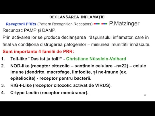 DECLANȘAREA INFLAMAŢIEI Receptorii PRRs (Pattern Recognition Receptors) --- --- P.Matzinger Recunosc PAMP