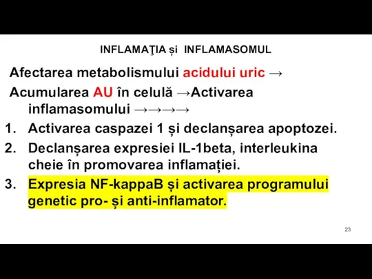INFLAMAŢIA și INFLAMASOMUL Afectarea metabolismului acidului uric → Acumularea AU în celulă