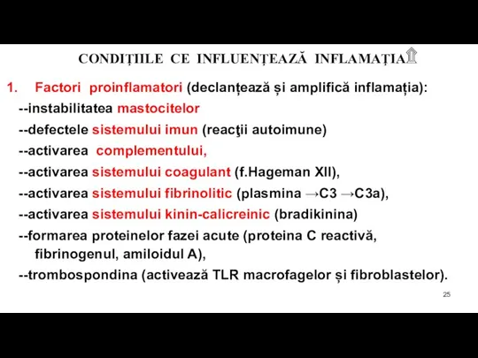 CONDIŢIILE CE INFLUENŢEAZĂ INFLAMAŢIA۩ Factori proinflamatori (declanțează și amplifică inflamația): --instabilitatea mastocitelor