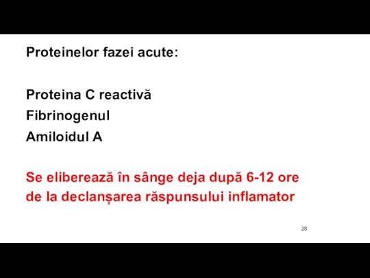 Proteinelor fazei acute: Proteina C reactivă Fibrinogenul Amiloidul A Se eliberează în