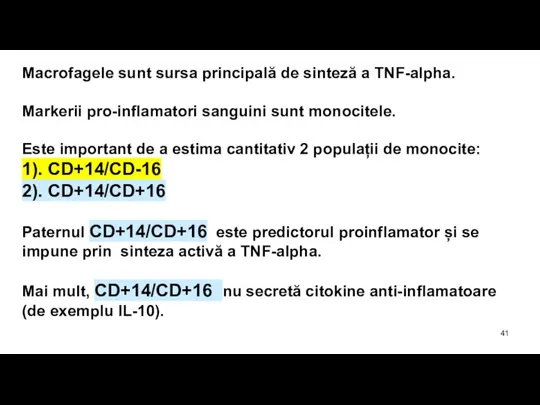 Macrofagele sunt sursa principală de sinteză a TNF-alpha. Markerii pro-inflamatori sanguini sunt