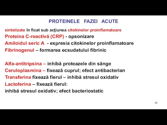 PROTEINELE FAZEI ACUTE sintetizate în ficat sub acţiunea citokinelor proinflamatoare Proteina C-reactivă