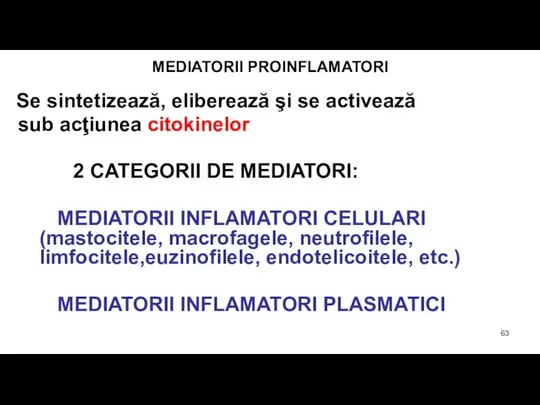 MEDIATORII PROINFLAMATORI Se sintetizează, eliberează şi se activează sub acţiunea citokinelor 2