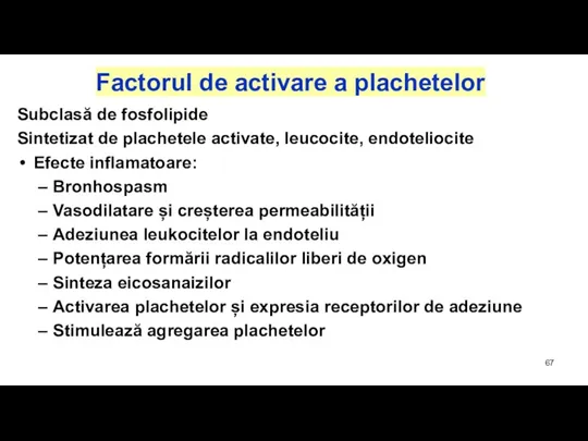 Factorul de activare a plachetelor Subclasă de fosfolipide Sintetizat de plachetele activate,