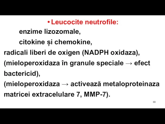 Leucocite neutrofile: enzime lizozomale, citokine și chemokine, radicali liberi de oxigen (NADPH