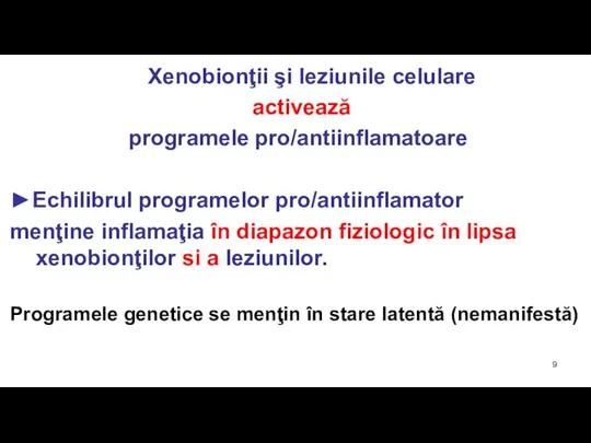 Xenobionţii şi leziunile celulare activează programele pro/antiinflamatoare ►Echilibrul programelor pro/antiinflamator menţine inflamaţia