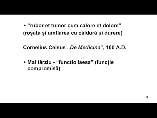 “rubor et tumor cum calore et dolore” (roșața și umflarea cu căldură