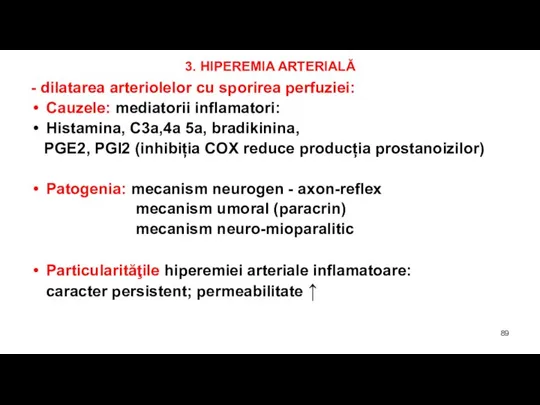 3. HIPEREMIA ARTERIALĂ - dilatarea arteriolelor cu sporirea perfuziei: Cauzele: mediatorii inflamatori: