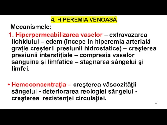 4. HIPEREMIA VENOASĂ Mecanismele: 1. Hiperpermeabilizarea vaselor – extravazarea lichidului – edem