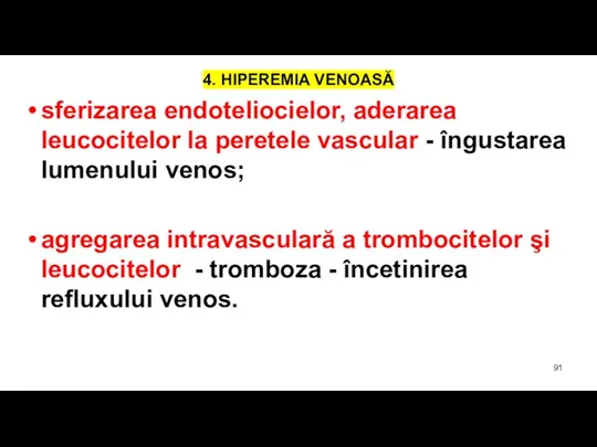 4. HIPEREMIA VENOASĂ sferizarea endoteliocielor, aderarea leucocitelor la peretele vascular - îngustarea