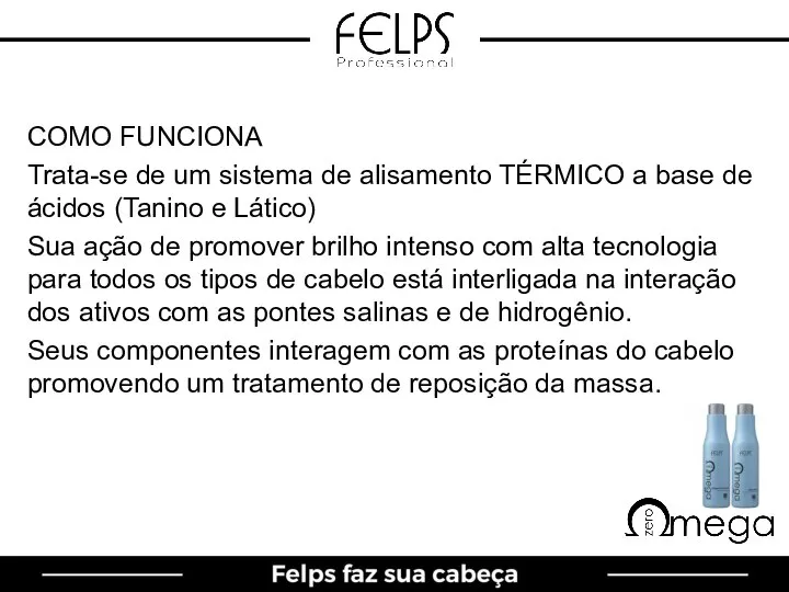 COMO FUNCIONA Trata-se de um sistema de alisamento TÉRMICO a base de