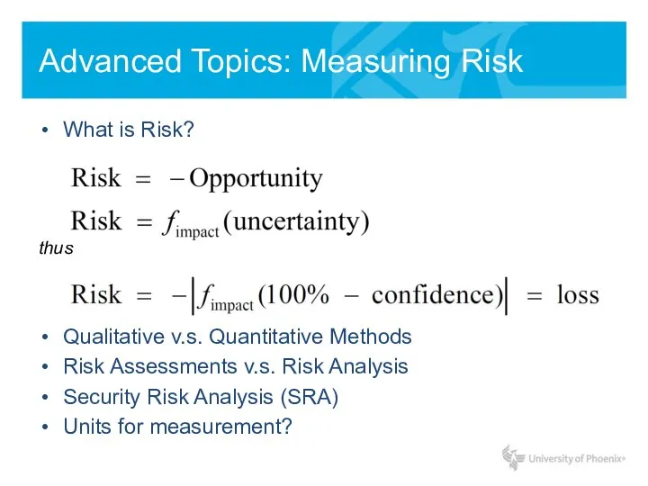 Advanced Topics: Measuring Risk What is Risk? thus Qualitative v.s. Quantitative Methods