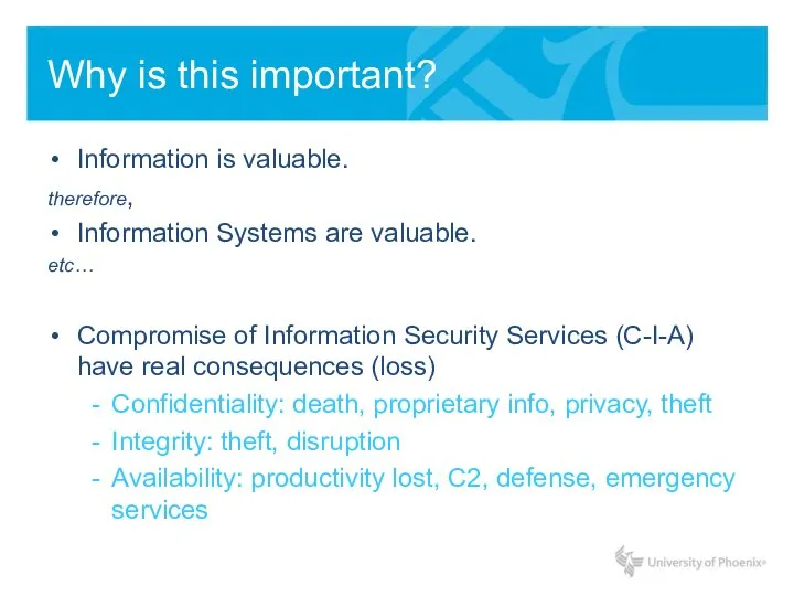 Why is this important? Information is valuable. therefore, Information Systems are valuable.