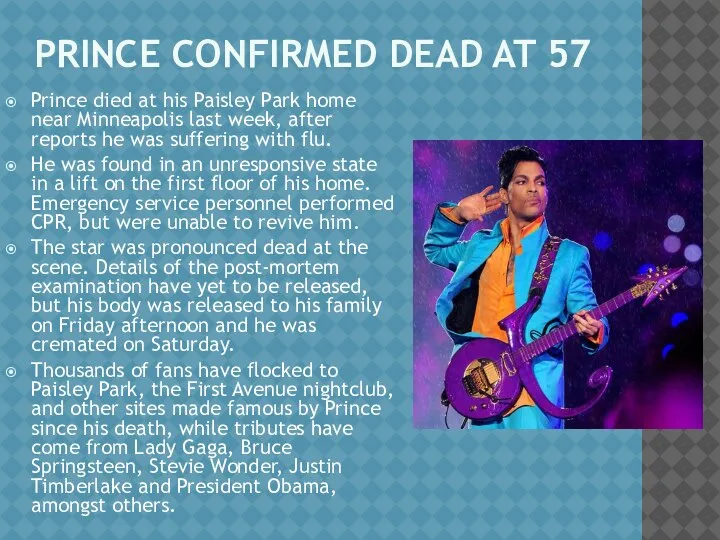 PRINCE CONFIRMED DEAD AT 57 Prince died at his Paisley Park home