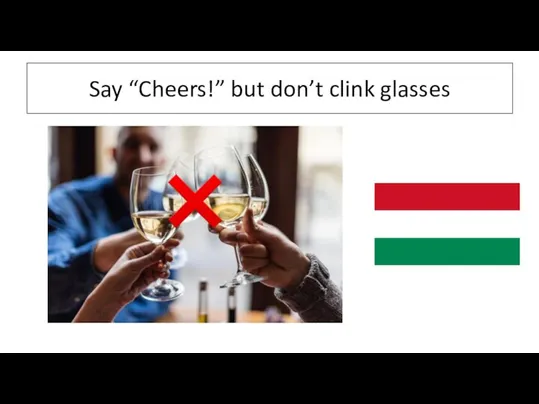 Say “Cheers!” but don’t clink glasses