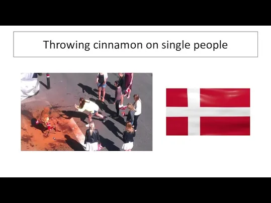 Throwing cinnamon on single people