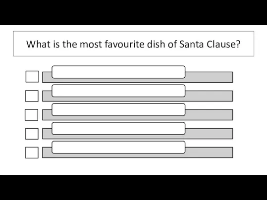 What is the most favourite dish of Santa Clause?