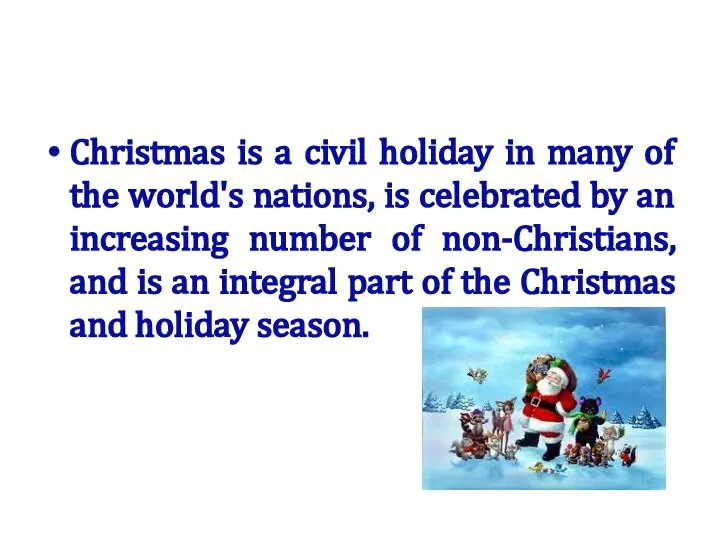 Christmas is a civil holiday in many of the world's nations, is