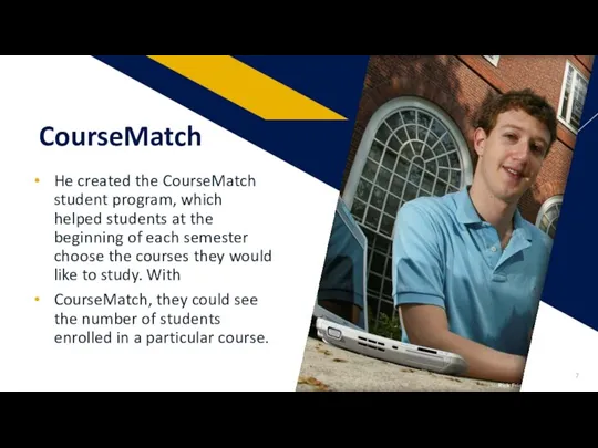 He created the CourseMatch student program, which helped students at the beginning