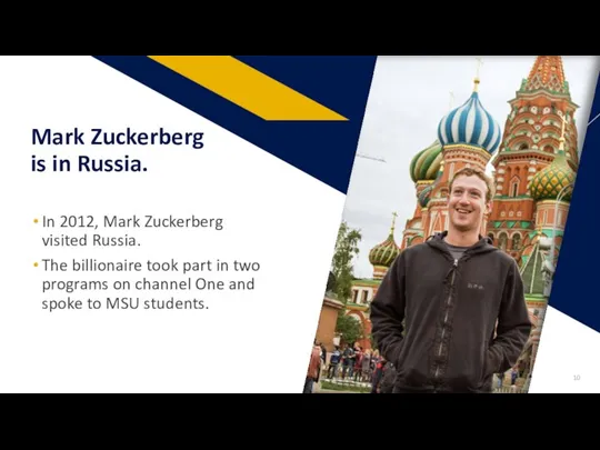 Mark Zuckerberg is in Russia. In 2012, Mark Zuckerberg visited Russia. The