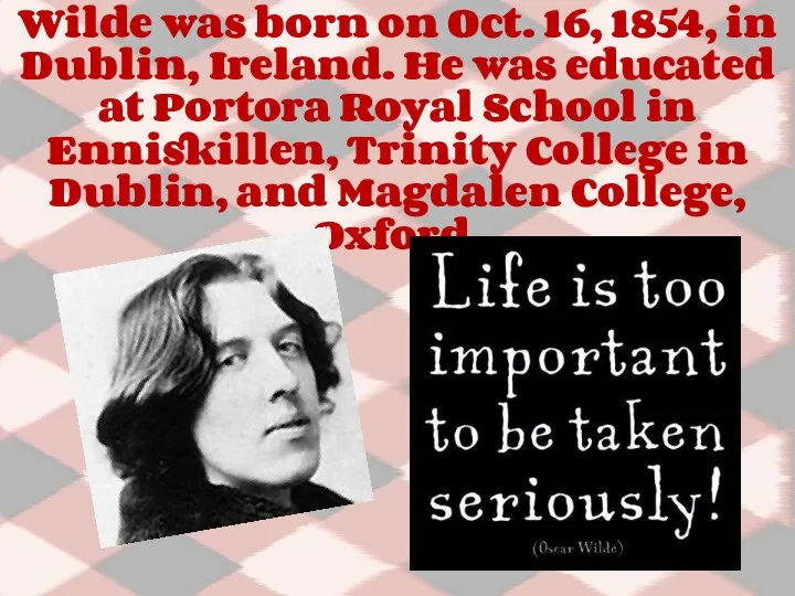 Wilde was born on Oct. 16, 1854, in Dublin, Ireland. He was