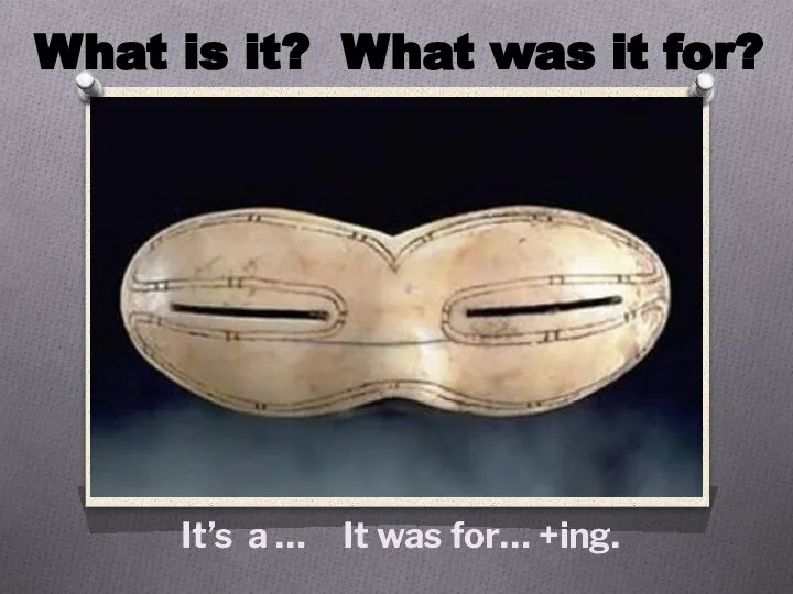What is it? What was it for? It’s a … It was for… +ing.