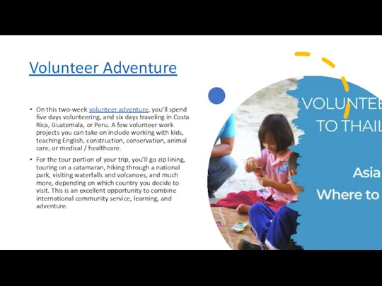 Volunteer Adventure On this two-week volunteer adventure, you’ll spend five days volunteering,