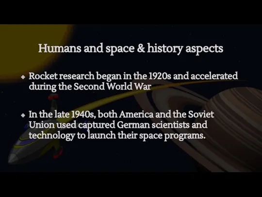 Humans and space & history aspects Rocket research began in the 1920s