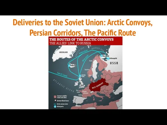 Deliveries to the Soviet Union: Arctic Convoys, Persian Corridors, The Pacific Route