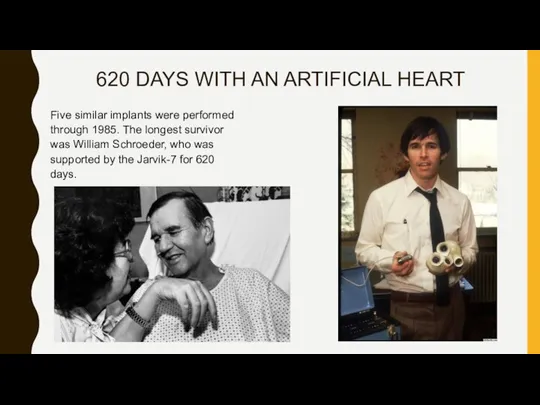 620 DAYS WITH AN ARTIFICIAL HEART Five similar implants were performed through
