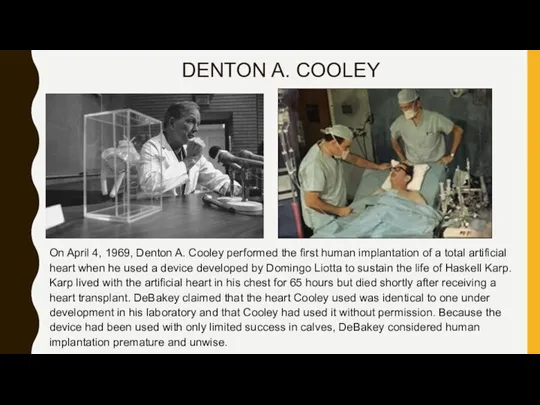 DENTON A. COOLEY On April 4, 1969, Denton A. Cooley performed the