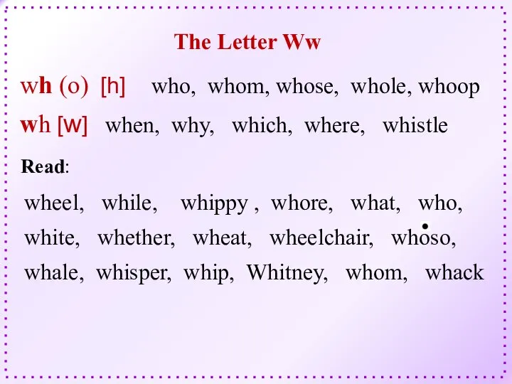 wheel, while, whippy , whore, what, who, white, whether, wheat, wheelchair, whoso,