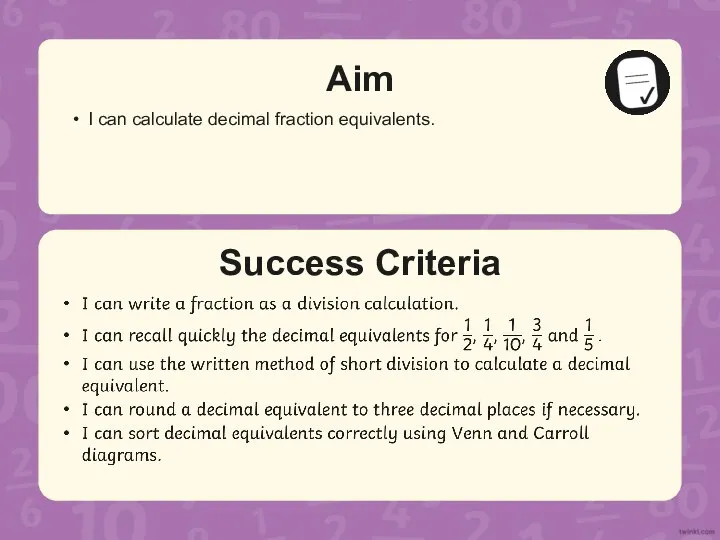 Success Criteria Aim I can calculate decimal fraction equivalents.