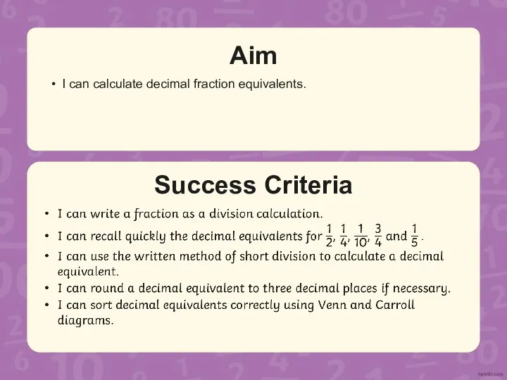Success Criteria Aim I can calculate decimal fraction equivalents.