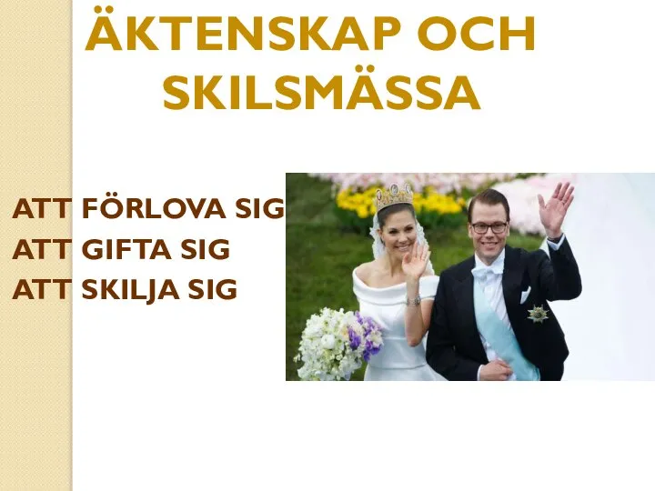 ÄKTENSKAP OCH SKILSMÄSSA ATT FÖRLOVA SIG ATT GIFTA SIG ATT SKILJA SIG