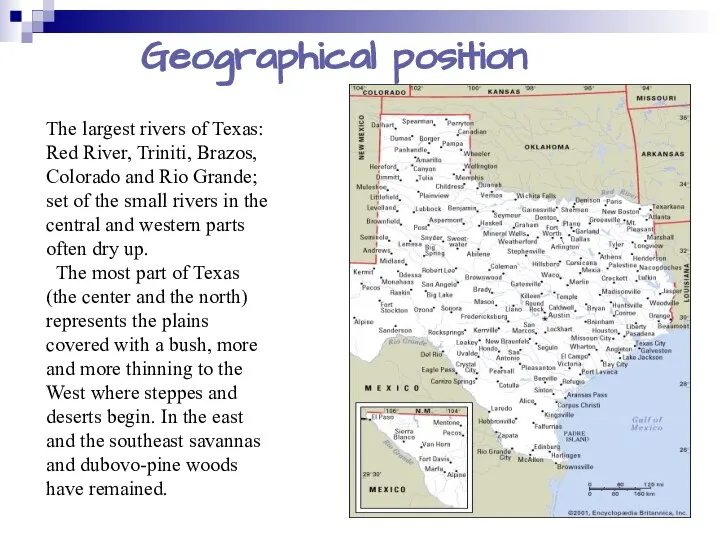 Geographical position The largest rivers of Texas: Red River, Triniti, Brazos, Colorado