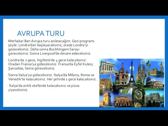 AVRUPA TURU Merhaba! Ben Avrupa turu anlatacağım. Gezi programı şöyle: Londra’dan başlayacaksınız,