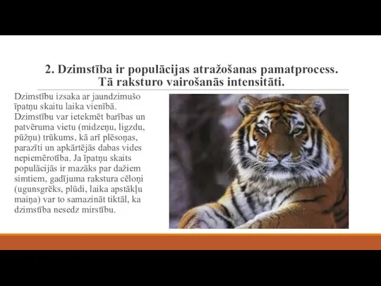 2. Dzimstība ir populācijas atražošanas pamatprocess. Tā raksturo vairošanās intensitāti. Dzimstību izsaka