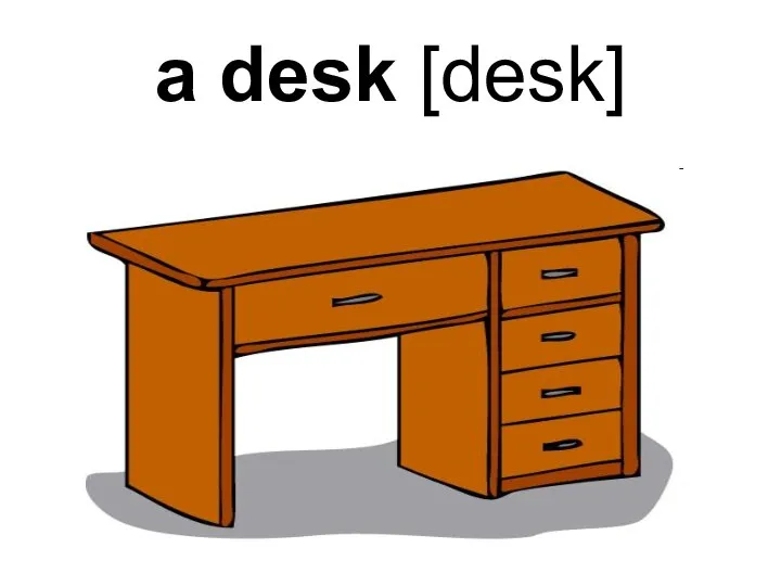 a desk [desk]