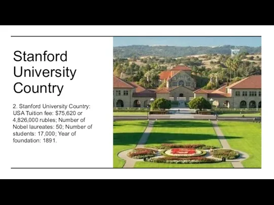 Stanford University Country 2. Stanford University Country: USA Tuition fee: $75,620 or