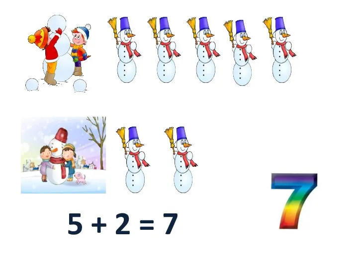 5 + 2 = 7