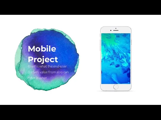 Mobile Project Itself is what the end-user derives value from also can refer is what
