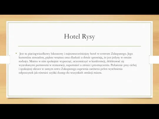 Hotel Rysy Jest to pięciogwiazdkowy luksusowy i najnowocześniejszy hotel w centrum Zakopanego.