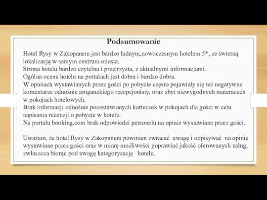 Podsumowanie Hotel Rysy w Zakopanem jest bardzo ładnym,nowoczesnym hotelem 5*, ze świetną