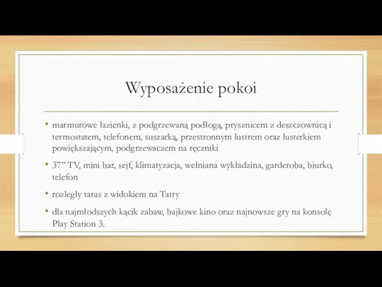 Wyposażenie pokoi marmurowe łazienki, z podgrzewaną podłogą, prysznicem z deszczownicą i termostatem,