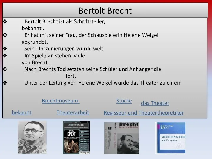 Bertolt Brecht Bertolt Brecht ist als Schriftsteller, bekannt . Er hat mit